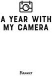 A Year With My Camera: planner: An 