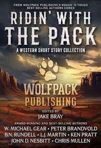 Ridin’ with the Pack: A Western Short Story Collection (Wolfpack Publishing Anthologies)