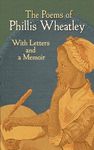 The Poems of Phillis Wheatley: With Letters and a Memoir