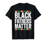 Black Fathers Matter T-Shirt Black 