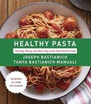 Healthy Pasta: The Sexy, Skinny, and Smart Way to Eat Your Favourite Food