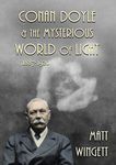 Conan Doyle and the Mysterious World of Light: 1887-1920 (1) (Sir Arthur Conan Doyle and the Paranormal)