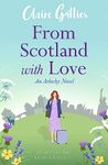 From Scotland With Love: It's never too late for second chances. (Arlochy Book 1)