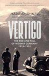 Vertigo: The Rise and Fall of Weimar Germany