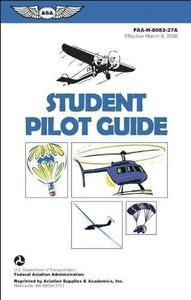 Student Pilot Guide: FAA-H-8083-27A (FAA Handbooks series)