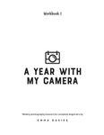 A Year With My Camera, Book 1: The ultimate photography workshop for complete beginners: Volume 1