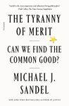 The Tyranny of Merit: What's Become of the Common Good?