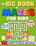 MAZES FOR KIDS AGES 4-8: The Big Activity Book for Kids with 102 different mazes and cute designs to color. The ideal workbook to learn logic and concentration and improve creativity