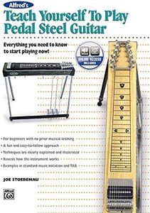 Alfred's Teach Yourself to Play Pedal Steel Guitar: Everything You Need to Know to Start Playing Now!, Book & Online Audio (Teach Yourself Series)