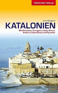 Reiseführer Katalonien: Mit Barcelona, Tarragona, Lleida, Girona, Andorra, Costa Brava und Pyrenäen