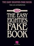 The Easy Eighties Fake Book: 100 Songs in the Key of C (Easy Eighties Fake Books)