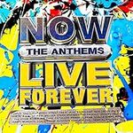 NOW Live Forever: The Anthems