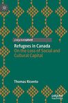 Refugees in Canada: On the Loss of Social and Cultural Capital