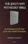 The Jehovah's Witnesses' Bible: An Evaluation of the Text of the New World Translation