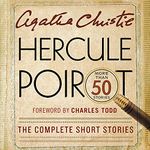 Hercule Poirot: The Complete Short Stories: A Hercule Poirot Collection