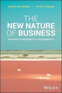 The New Nature of Business: The Path to Prosperity and Sustainability