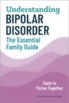 Understanding Bipolar Disorder: The Essential Family Guide