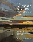 The Landscape Painter's Workbook: Essential Studies in Shape, Composition, and Color (Volume 6)