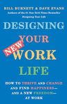 Designing Your New Work Life: How to Thrive and Change and Find Happiness--And a New Freedom--At Work