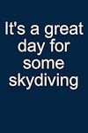Great day for skydiving: Notebook f