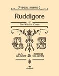 Ruddigore: or The Witch's Curse, Vocal Score