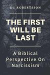 The First Will Be Last: A Biblical 