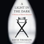 A Light in the Dark: A History of Movie Directors