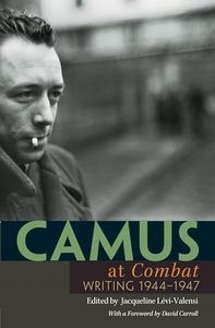 Camus at Combat: Writing 1944-1947