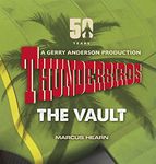 Thunderbirds: The Vault: celebrating over 50 years of the classic series