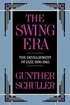 The Swing Era: The Development of Jazz, 1930-1945: VOLUME II (The History of Jazz)