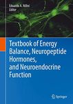 Textbook of Energy Balance, Neuropeptide Hormones, and Neuroendocrine Function