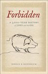 Forbidden: A 3,000-Year History of Jews and the Pig