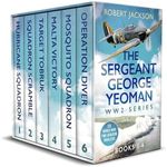 THE SERGEANT GEORGE YEOMAN WW2 SERIES BOOKS 1–6 World War Two military thrillers (War Adventure Box Sets)