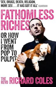 Fathomless Riches: Or How I Went From Pop to Pulpit