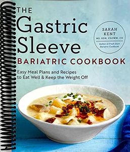The Gastric Sleeve Bariatric Cookbook: Easy Meal Plans and Recipes to Eat Well & Keep the Weight Off