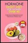 HORMONE RESET DIET FOR WOMEN OVER 40: 21 Days Hormone Resetting/Balancing Plan to Boost/Heal Your Metabolism and Lose Weight Quickly for Healthy Living. (Illuminating Your Health Journey)