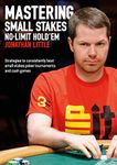 Mastering Small Stakes No-Limit Hold'em: Strategies to Consistently Beat Small Stakes Poker Tournaments and Cash Games: Strategies to Consistently Beat Small Stakes Tournaments and Cash Games