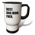 3dRose tm_184993_1 Best Dog Mom Ever Fun Pet Owner Gifts for Her Animal Lover Text Travel Mug, 14-Ounce, Stainless Steel