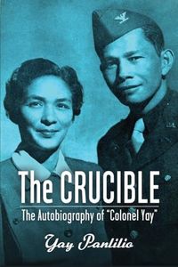 The Crucible: An Autobiography by Colonel Yay, Filipina American Guerrilla