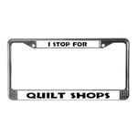 CafePress I Stop for Quilt Shops License Plate Frame Chrome License Plate Frame