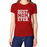 Best Mom Ever Gift for Mother's Day Women's T-Shirt X-Large Red