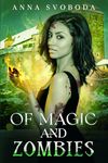 Of Magic and Zombies: A Spicy Paranormal Post-Apocalyptic Romance