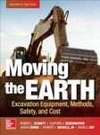 Moving the Earth: Excavation Equipment, Methods, Safety, and Cost, Seventh Edition