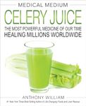 Medical Medium Celery Juice: The Most Powerful Medicine of Our Time Healing Millions Worldwide