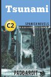 Spanish Novels: Tsunami (Spanish Novels for High Advanced Learners - C2)