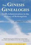 Genesis Genealogies: God's Administration in the History of Redemption (Book 1)