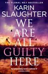 We Are All Guilty Here: The instant No.1 Sunday Times bestseller, a gripping crime detective thriller novel that will keep you up at night