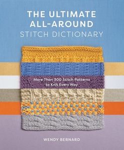 The Ultimate All-Around Stitch Dictionary: More than 300 Stitch Patterns to Knit Every Way