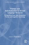 Practice and Automatization in Second Language Research: Perspectives from Skill Acquisition Theory and Cognitive Psychology (Second Language Acquisition Research Series)