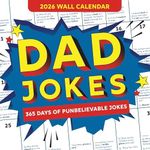 2026 Dad Jokes Wall Calendar: 365 Days of Punbelievable Jokes (A Monthly Calendar & White Elephant Gag Gift for Him or Her) (World's Best Dad Jokes Collection)